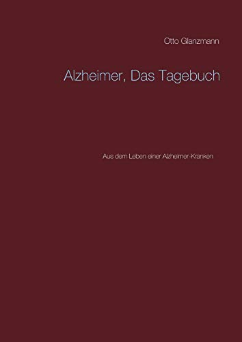 Alzheimer, Das Tagebuch: Aus dem Leben einer Alzheimer-Kranken