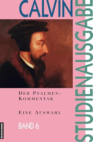 Der Psalmen-Kommentar: Eine Auswahl (Calvin-Studienausgabe)