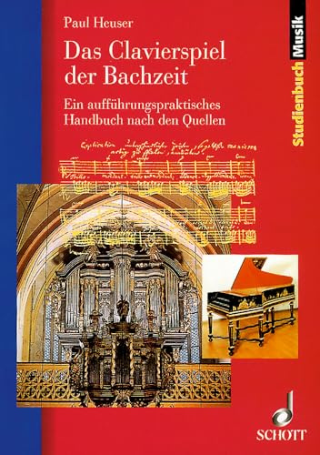 Das Clavierspiel der Bachzeit: Ein aufführungspraktisches Handbuch nach den Quellen (Studienbuch Musik)