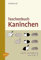 Taschenbuch Kaninchen: Zucht und Haltung von A bis Z: Zucht und Haltung von A-Z