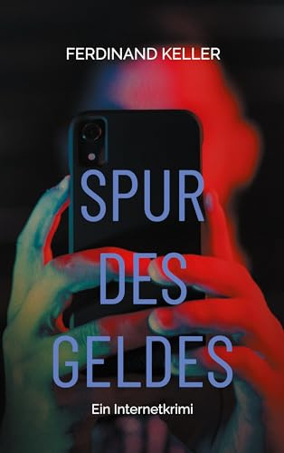 Spur des Geldes: Ein Internetkrimi