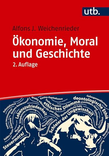 Ökonomie, Moral und Geschichte: Eine themenorientierte Einführung (Utb)