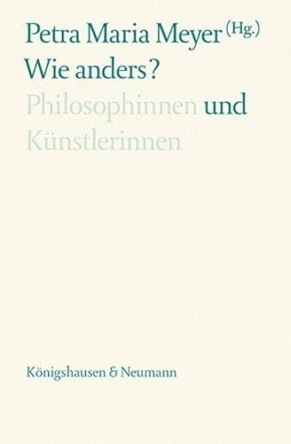 Wie anders?: Philosophinnen und Künstlerinnen