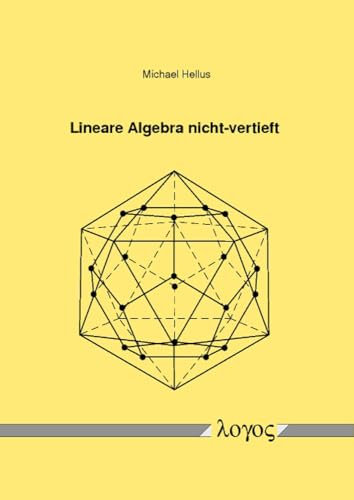 Lineare Algebra nicht-vertieft: inklusive 129 Aufgaben mit ausführlichen Lösungen