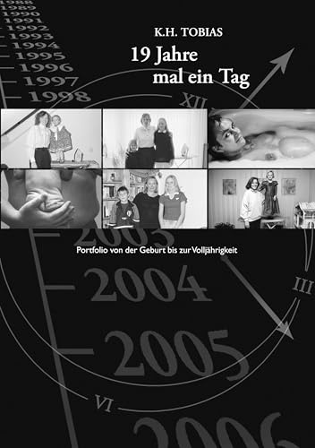 19 Jahre mal ein Tag: Portfolio von der Geburt bis zur Volljährigkeit
