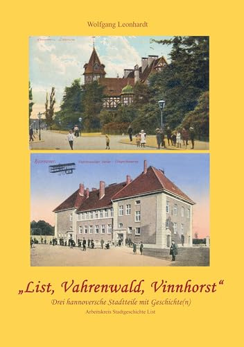 List, Vahrenwald, Vinnhorst: Drei hannoversche Stadtteile mit Geschichte(n)