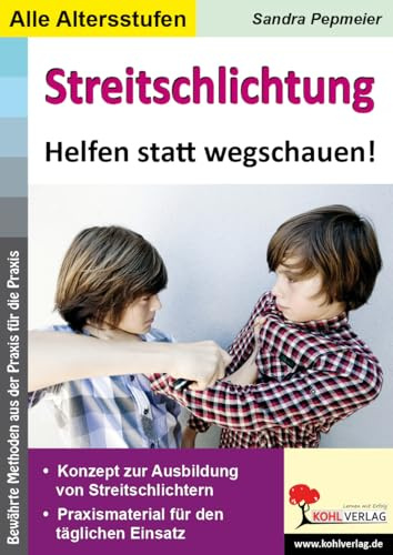 Streitschlichtung Pädagogik Ratgeber Grundschule Sekundarstufe Klasse 1-13 | 8 Bausteine Ausbildung Streitschlichter Konfliktlösung Gewaltfreie ... 120 Kopiervorlagen: Helfen statt wegschauen!