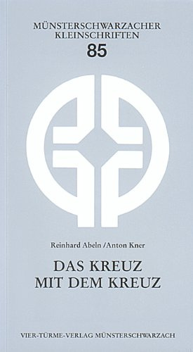 Das Kreuz mit dem Kreuz: Wie werde ich fertig mit meinen Sorgen? (Münsterschwarzacher Kleinschriften)