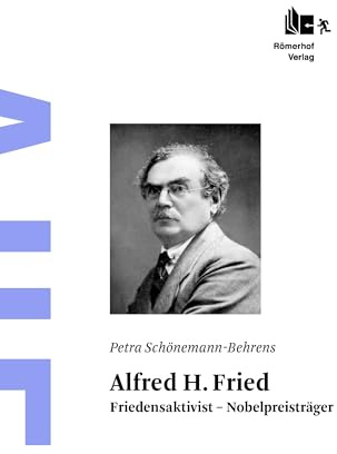 Alfred H. Fried: Friedensaktivist – Nobelpreisträger