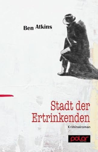 Stadt der Ertrinkenden: Kriminalroman
