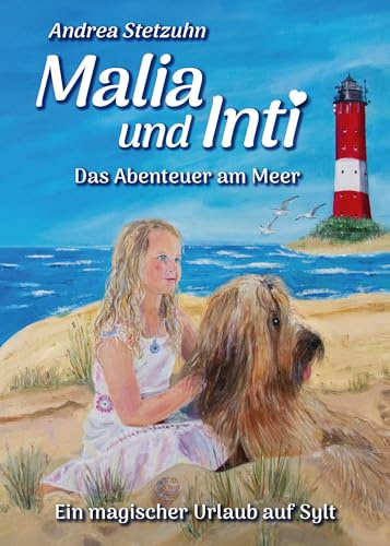 Malia und Inti - Das Abenteuer am Meer: Eine magische Urlaubsgeschichte auf Sylt