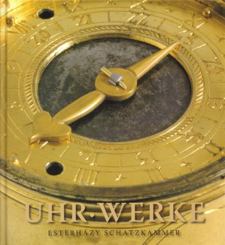 Esterhazy-Schatzkammer. Uhr-Werke. Kostbare Uhren des 16. und 17. Jahrhunderts aus der Esterhazy-Schatzkammer auf Burg Forchtenstein.