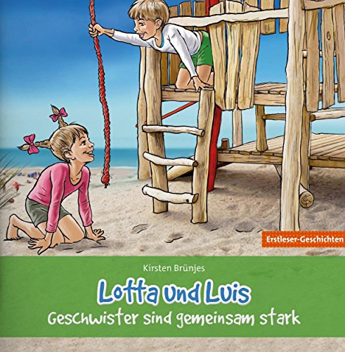 Lotta und Luis – Geschwister sind gemeinsam stark: Erstleser-Geschichten