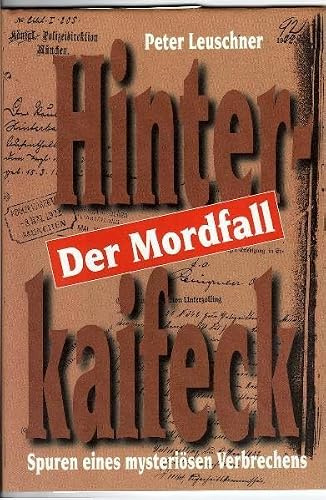 Der Mordfall Hinterkaifeck - Spuren eines mysteriösen Verbrechens