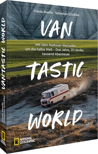 VANtastic World: Mit dem Malteser-Mercedes um die halbe Welt – Drei Jahre, 20 Länder, tausend Abenteuer