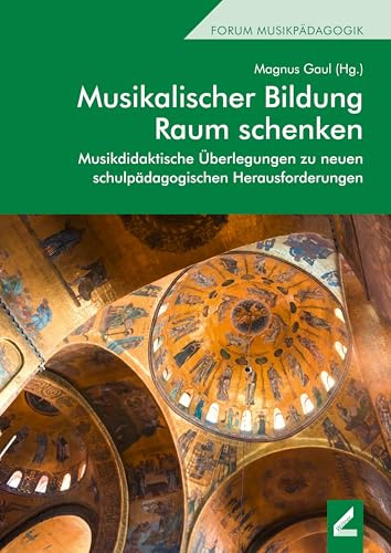 Musikalischer Bildung Raum schenken: Musikdidaktische Überlegungen zu neuen schulpädagogischen Herausforderungen (Regensburger Schriften)