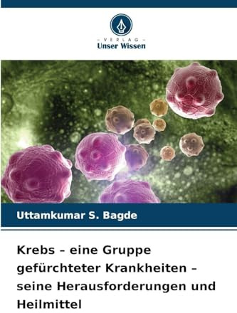 Krebs - eine Gruppe gefürchteter Krankheiten - seine Herausforderungen und Heilmittel