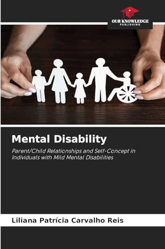 Mental Disability: Parent/Child Relationships and Self-Concept in Individuals with Mild Mental Disabilities