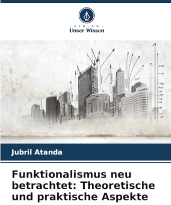 Funktionalismus neu betrachtet: Theoretische und praktische Aspekte: DE