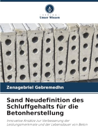 Sand Neudefinition des Schluffgehalts für die Betonherstellung: Innovative Ansätze zur Verbesserung der Leistungsmerkmale und der Lebensdauer von Beton