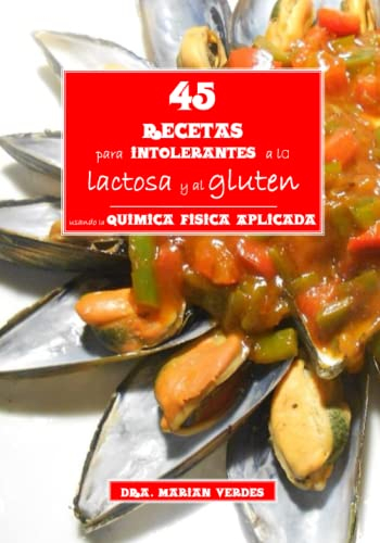 45 recetas para intolerantes a la lactosa y al gluten, usando la Química Física Aplicada