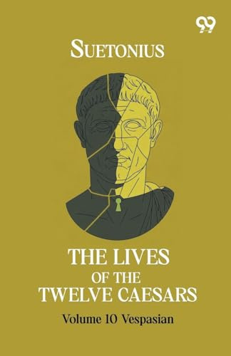 The Lives Of The Twelve Caesars: Volume 10 Vespasian