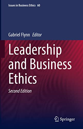 Leadership and Business Ethics (Issues in Business Ethics, 60)