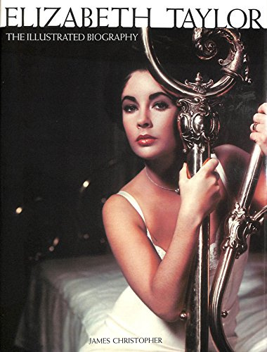 Elizabeth Taylor: The Illustated Biography: The Illustrated Biography