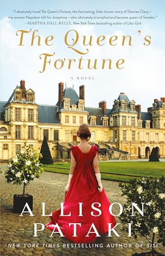 The Queen's Fortune: A Novel: A Novel A Novel of Desiree, Napoleon, and the Dynasty That Outlasted the Empire