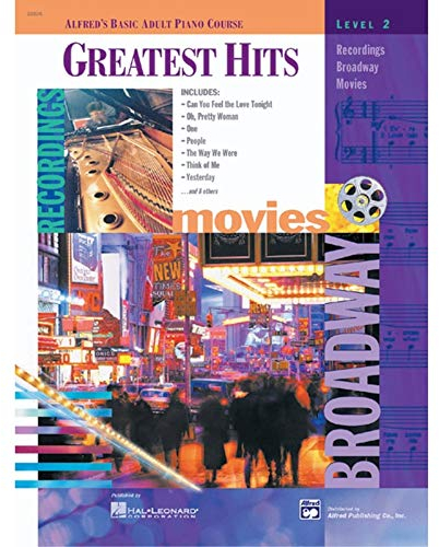 Alfred's Basic Adult Piano Course: Greatest Hits Book 2 (incl. CD): Recordings - Broadway - Movies (Alfred's Basic Adult Piano Course, Level 2)