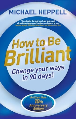 How to Be Brilliant: Change Your Ways in 90 days!