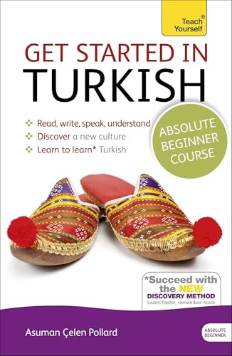 Get Started in Turkish Absolute Beginner Course: The essential introduction to reading, writing, speaking and understanding a new language (Teach Yourself Language)