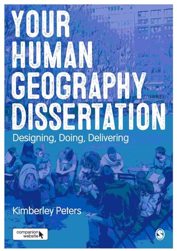 Your Human Geography Dissertation: Designing, Doing, Delivering