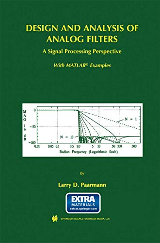 Design and Analysis of Analog Filters: A Signal Processing Perspective (The Springer International Series in Engineering and Computer Science, Band 617)