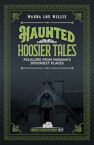 Haunted Hoosier Tales: Folklore from Indiana's Spookiest Places (Haunted Heartland)