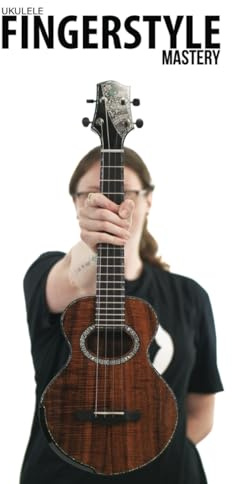 Ukulele Fingerstyle Mastery: Uke Like The Pros