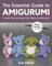 The Essential Guide to Amigurumi: Crochet Toy Techniques from Basics to Advanced: Right-Handed Version
