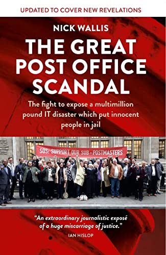 The Great Post Office Scandal: The fight to expose a multimillion pound IT disaster which put innocent people in jail
