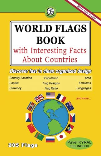 World Flags Book with Interesting Facts About Countries: Discover fast in clean organized design Country Location, Population, Area, Capital,Flag Design, Emblems, Currency, Flag Ratio, Languages