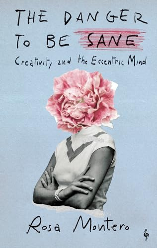 The Danger to be Sane: Creativity and the Eccentric Mind