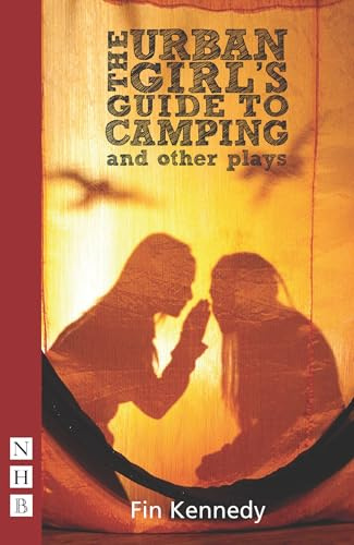 The Urban Girl?s Guide to Camping and Other Plays (Nick Hern Books)