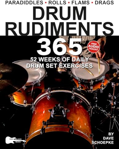 Drum Rudiments 365: 52 Weeks of Daily Drum Set Exercises—Full-Kit Rudiment Applications for Intermediate and Advanced Drummers (Music 365)