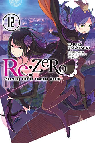 Re:ZERO -Starting Life in Another World-, Vol. 12 (light novel) (Volume 12)