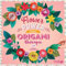 Origami thérapie Flower Power: 25 modèles, 200 feuilles pour les réaliser