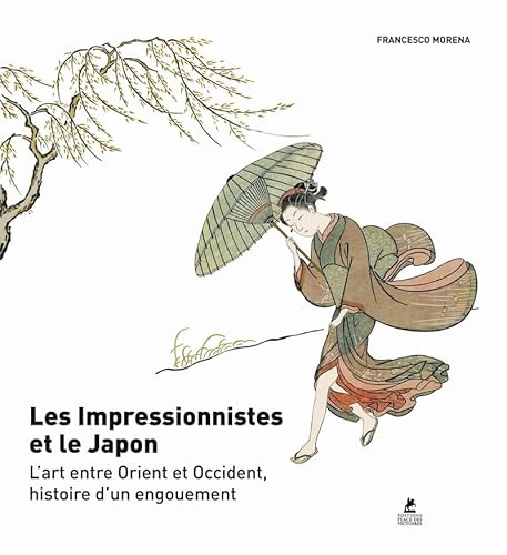 Les Impressionnistes et le Japon - L'art entre Orient et Occident, histoire d'un engouement
