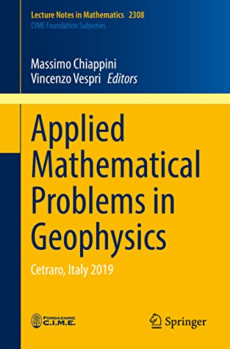 Applied Mathematical Problems in Geophysics: Cetraro, Italy 2019 (C.I.M.E. Foundation Subseries)
