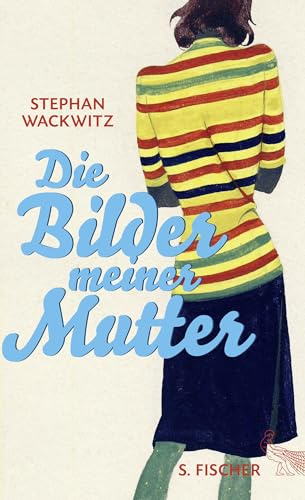 Die Bilder meiner Mutter: Ausgezeichnet mit dem Wilhelm-Lehmann-Literaturpreis 2016
