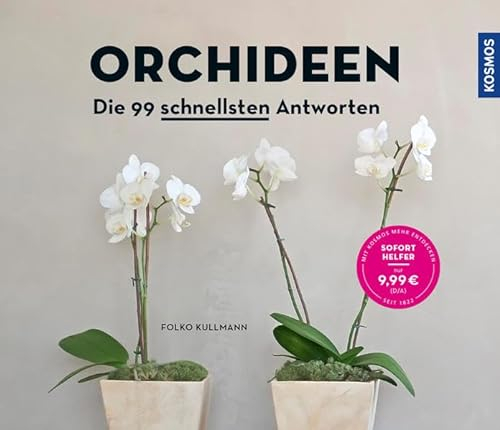 Orchideen: Die 99 schnellsten Antworten