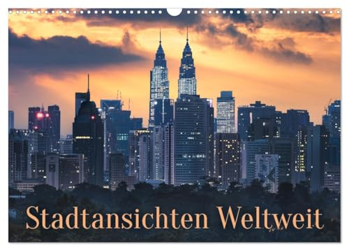 Stadtansichten Weltweit (Wandkalender 2026 DIN A3 quer), CALVENDO Monatskalender: Städte auf der ganzen Welt, fotografiert in besonderem Licht. (CALVENDO Orte)
