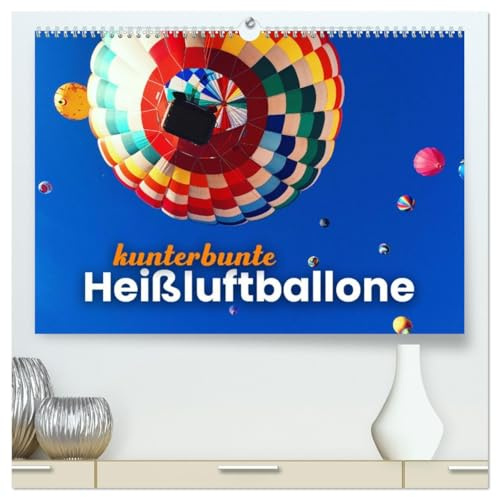 Kunterbunte Heißluftballone (hochwertiger Premium Wandkalender 2026 DIN A2 quer), Kunstdruck in Hochglanz: Hoch oben. (CALVENDO Orte)